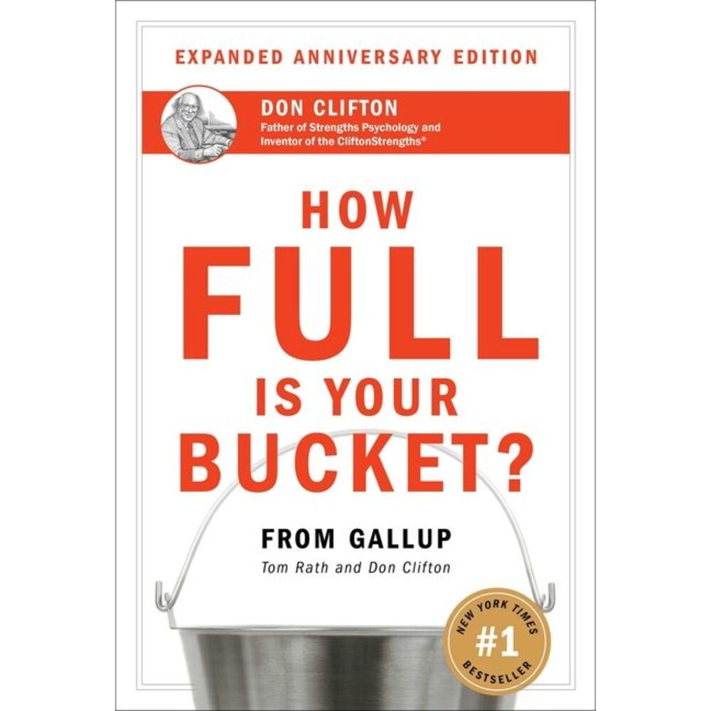 How Full Is Your Bucket? Expanded Anniversary Edition -- Tom Rath